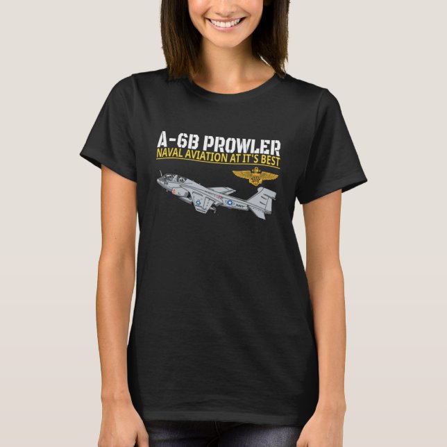 A 6B Prowler in action Naval Aviation at its b T Shirt (Framsida)