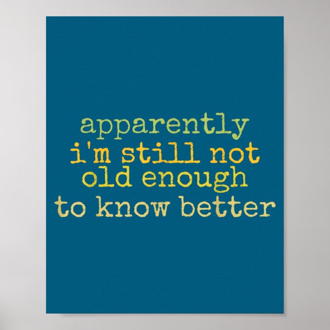 A Apparently I'm Still Not Old Enough To Know Bett Poster (Framsidan)