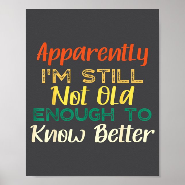A Apparently I'm Still Not Old Enough To Know Bett Poster (Framsidan)