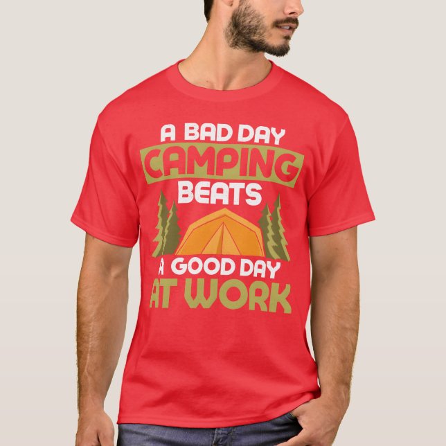 A Bad Day Camping Beats A Good Day At Work Camper  T Shirt (Framsida)
