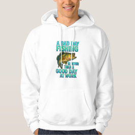 A Bad Day Fishing – Funny Fisherman Hoodie