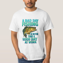 A Bad Day Fishing – Funny Fisherman T Shirt