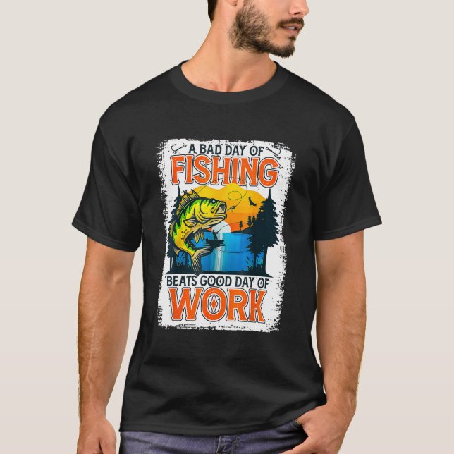 A Bad Day Of Fishing Beats Good Day Of Work T Shirt (Framsida)