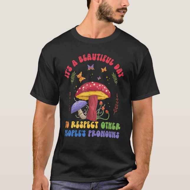 A Beautiful Day To Respect Other Peoples Pronouns  T Shirt (Framsida)