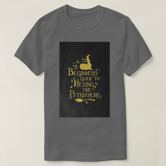 A Beginners Guide to Hexing the Patriarchy T Shirt (Design framsida)