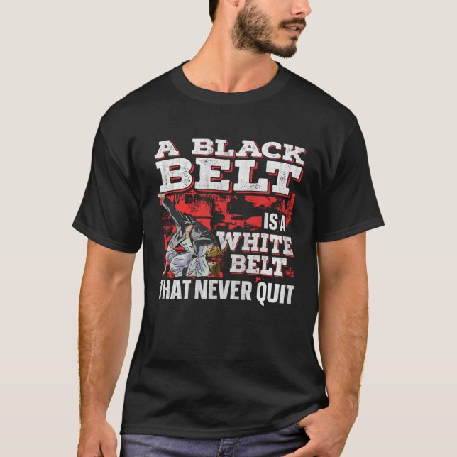 A Black Belt Is A White Belt That Never Quit Jiu J T Shirt (Framsida)