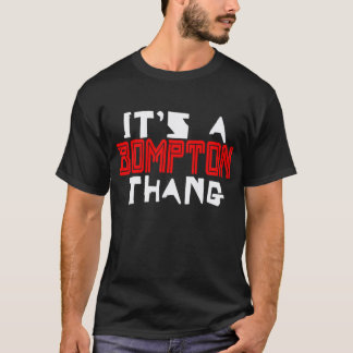 A Bompton, Kalifornien Thang T Shirt