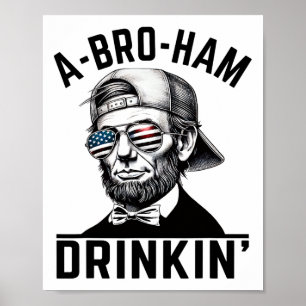 A-bro-ham Drinkin American Funny 4:e juli Abe L Poster