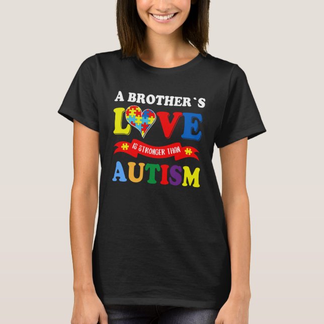 A Brother s Love Is Strong Than Autism Awareness K T Shirt (Framsida)