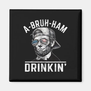 A-bruh-ham A-bro-ham Drinkin, 4:e juli Abe Magnet
