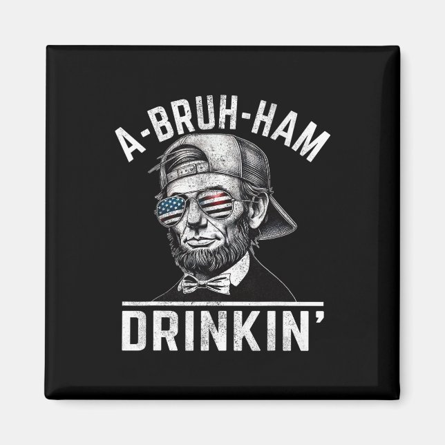 A-bruh-ham A-bro-ham Drinkin, 4:e juli Abe Magnet (Framsidan)