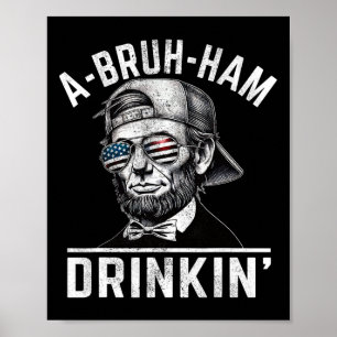 A-bruh-ham A-bro-ham Drinkin, 4:e juli Abe Poster