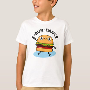 A-bun-dansfunny Dancing Burger Pun T Shirt