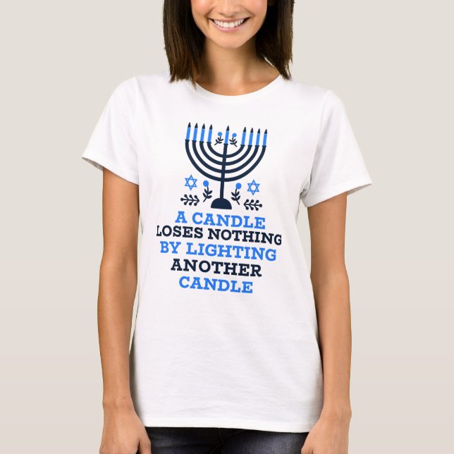 A Candle Loses Nothing by Lighting Another Candle T Shirt (Framsida)