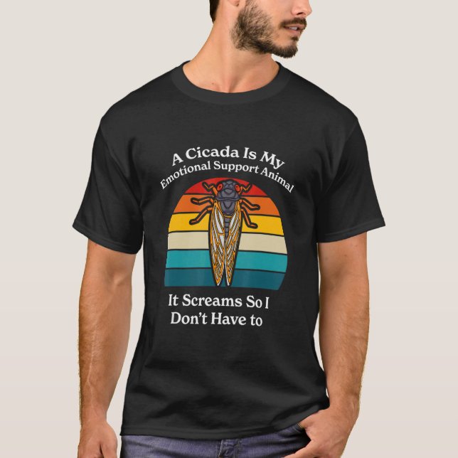 A Cicada Is My Emotional Support Animal   Brood X  T Shirt (Framsida)