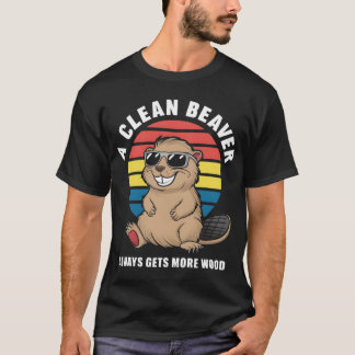 A Clean Beaver Always Gets More Wood family T Shirt