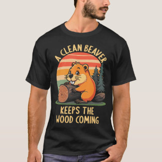 A Clean Beaver Keeps Wood Coming Funny Joke T Shirt