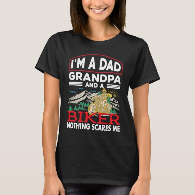 A Dad Grandpa And A Biker Nothing Scare Me Motorcy T Shirt (Framsida)