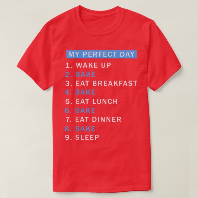 A Day Baking Would Be Perfect  Perfect Cute Baker  T Shirt (Design framsida)