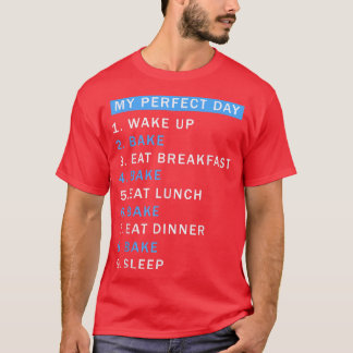 A Day Baking Would Be Perfect  Perfect Cute Baker  T Shirt