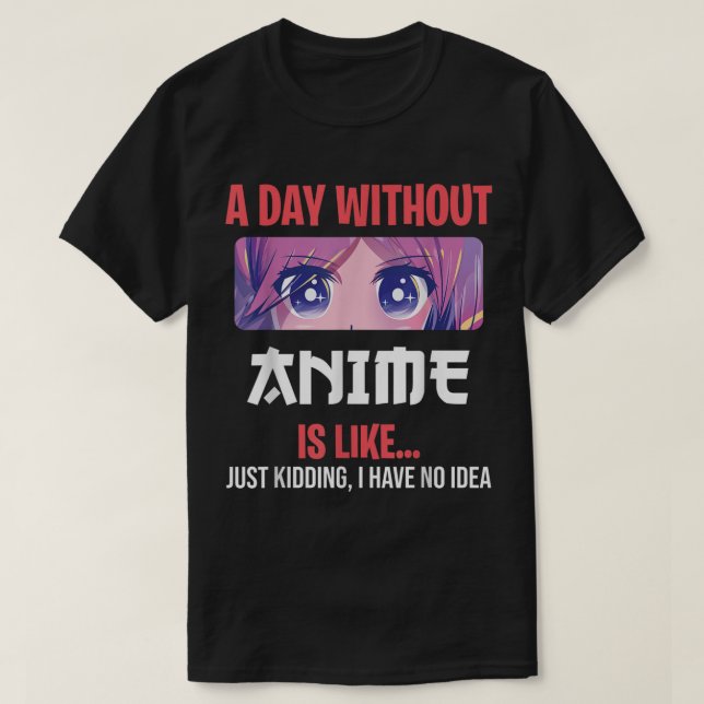 A Day Without Anime Funny Otaku Saying Design T Shirt (Design framsida)