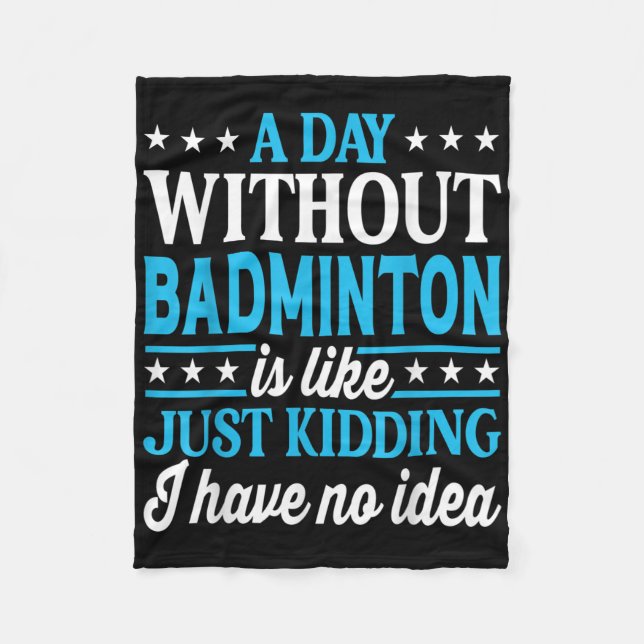 A Day Without Badminton Funny Badminton  Fleecefilt (Framsidan)