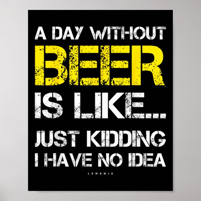 A Day Without Beer - Funny Beer Lover Gift Tee Shi Poster (Framsidan)