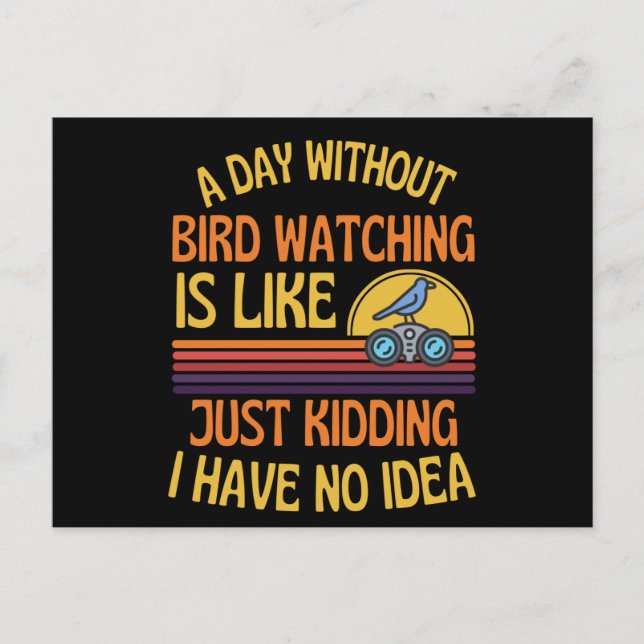 A Day Without Bird Watching Funny Bird Humor Vykort (Framsida)