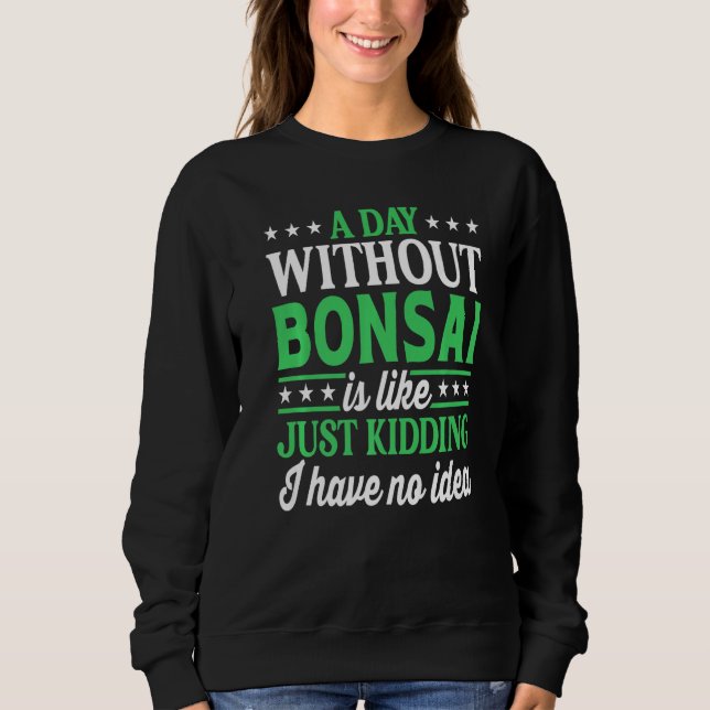 A Day Without Bonsai  Bonsai T Shirt (Framsida)