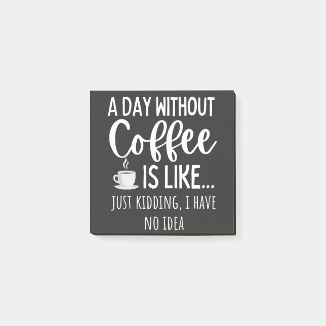 A Day Without Coffee Funny Coffee Lover Gift Post-it Block (Framsida)