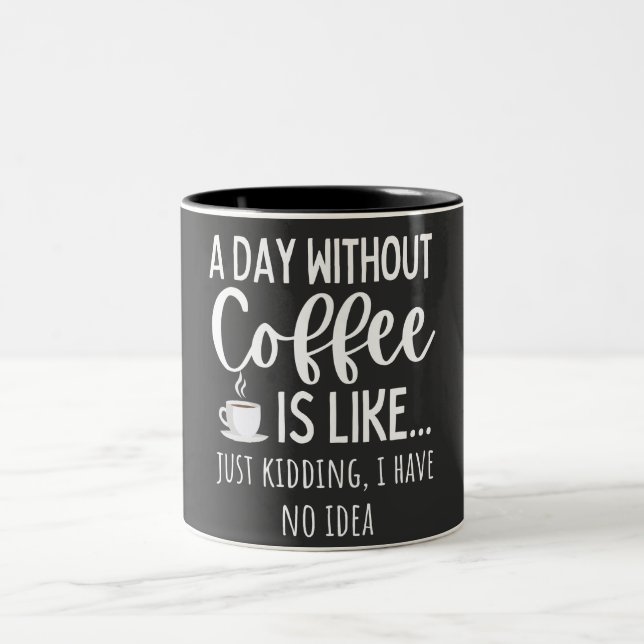 A Day Without Coffee Funny Coffee Lover Gift Två-Tonad Mugg (Center)