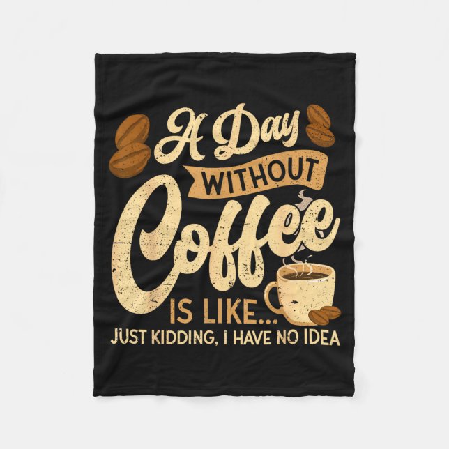 A Day Without Coffee Is Like - Coffee Lover Caffei Fleecefilt (Framsidan)