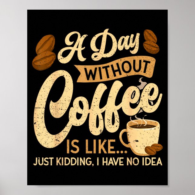 A Day Without Coffee Is Like - Coffee Lover Caffei Poster (Framsidan)