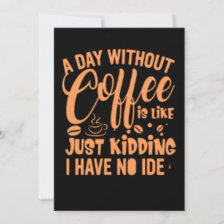 A Day Without Coffee Is Like Funny Coffee Saying.p Spara Datumet