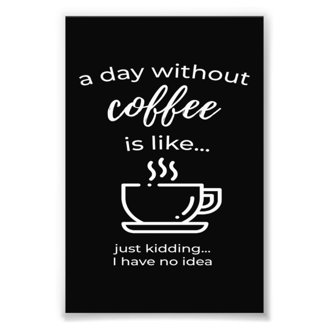 A Day Without Coffee Morning Grouch Fototryck (Framsidan)