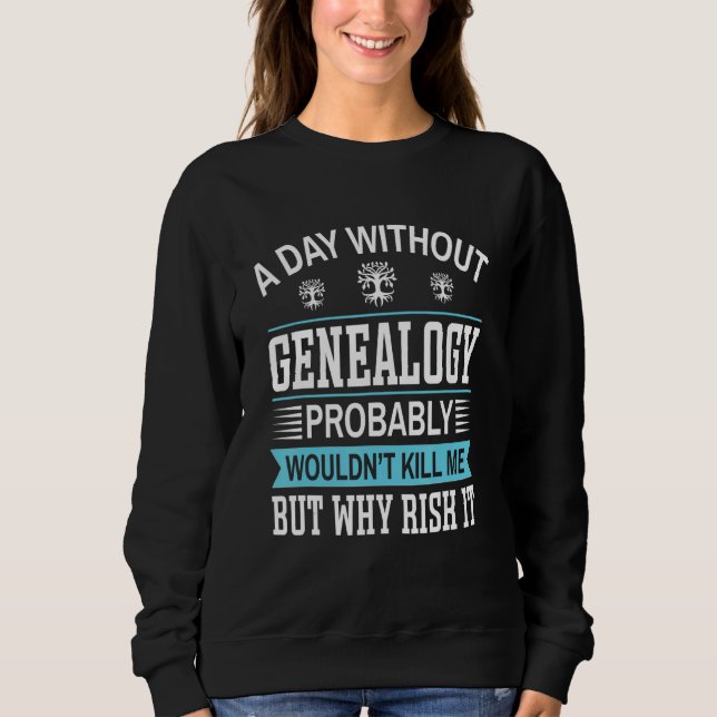 A Day Without Genealogy T Shirt (Framsida)