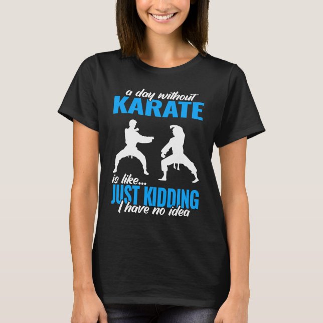 a day without karate fighter for men martial karat t shirt (Framsida)