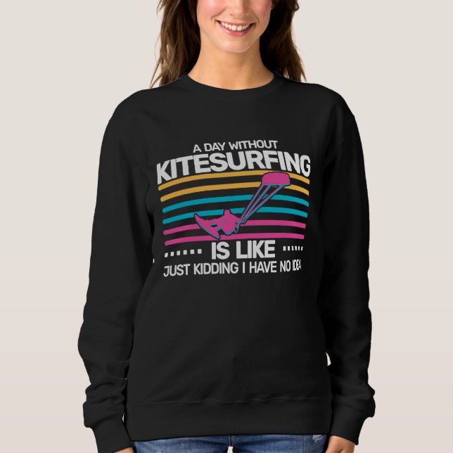 A Day without Kitesurfing is like  kite surfing Ki T Shirt (Framsida)