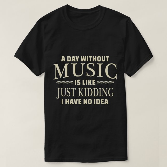 A Day Without Music Funny Quote Design T Shirt (Design framsida)