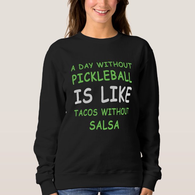 A Day Without Pickleball & Taco III T Shirt (Framsida)