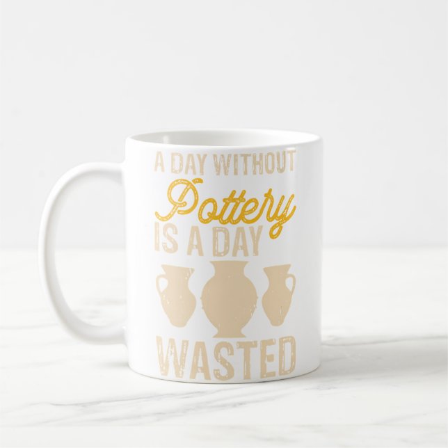 A Day Without Pottery Is A Day Wasted Pottery Enth Kaffemugg (Vänster)