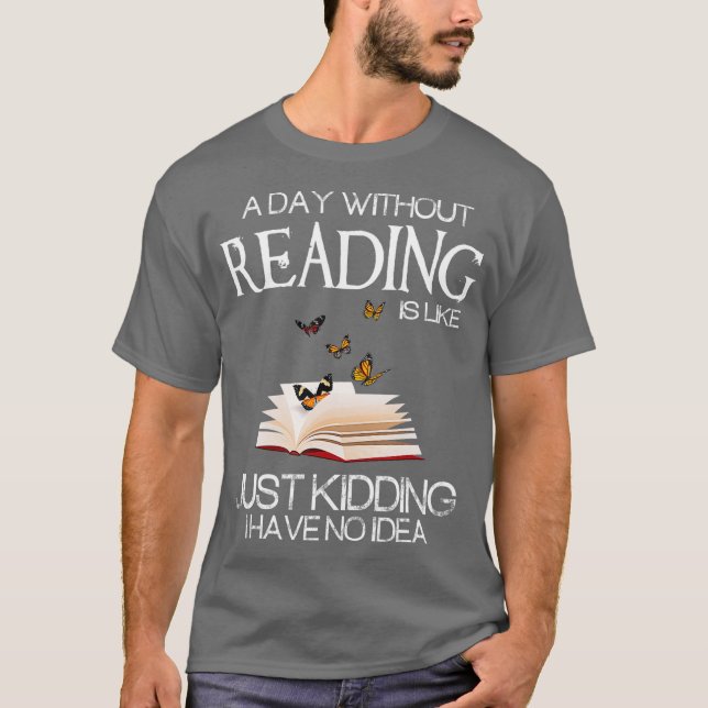 A day without reading is like funny bookworm t shirt (Framsida)