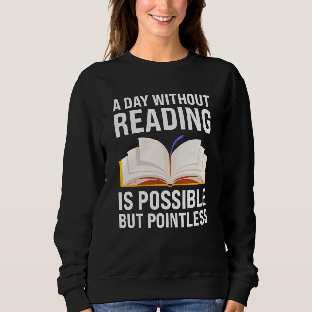 a day without reading is possible but pointless re t shirt (Framsida)