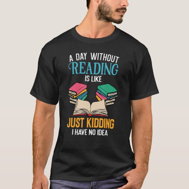 A Day Without Reading Librarian Bookworm Book Love T Shirt (Framsida)