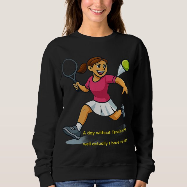A day without Tennis is like... T Shirt (Framsida)