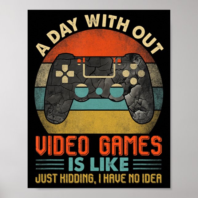 A Day Without Video Games Is Like Fun Video Gamer  Poster (Framsidan)