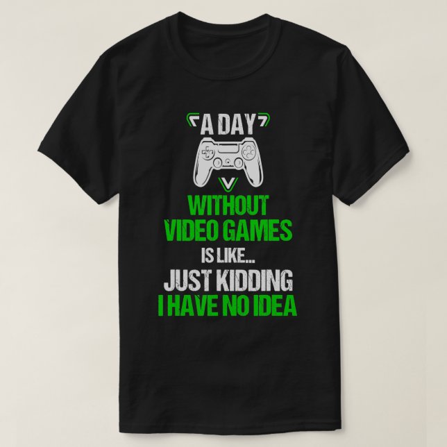 A Day Without Video Games Is Like Funny Gaming Boy T Shirt (Design framsida)