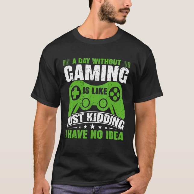 A Day Without Video Games Is Like  Gamer Video Gam T Shirt (Framsida)