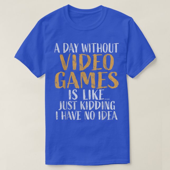 A Day without Video Games  Retro Gamer Funny Gamin T Shirt (Design framsida)