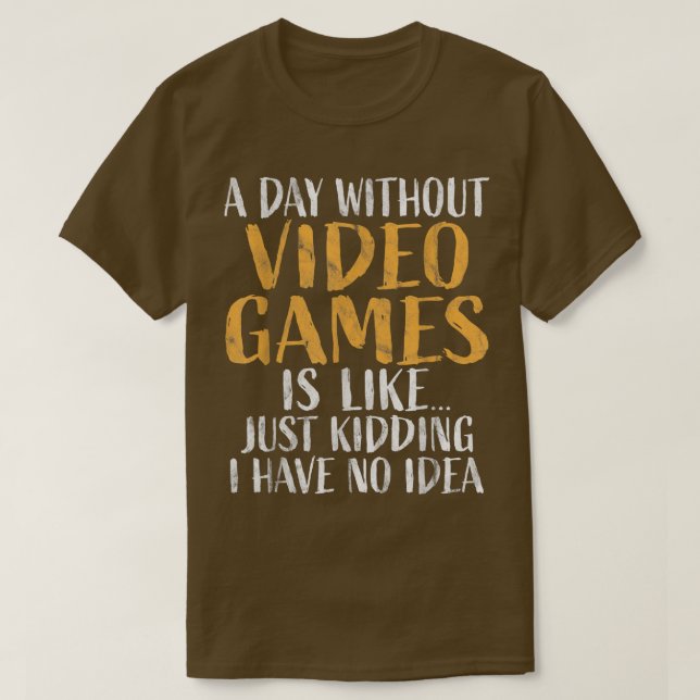 A Day without Video Games Shirt Retro Gamer Funny  T Shirt (Design framsida)